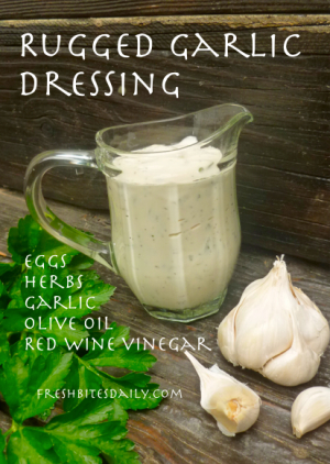 Rugged Garlic Dressing at FreshBitesDaily.com